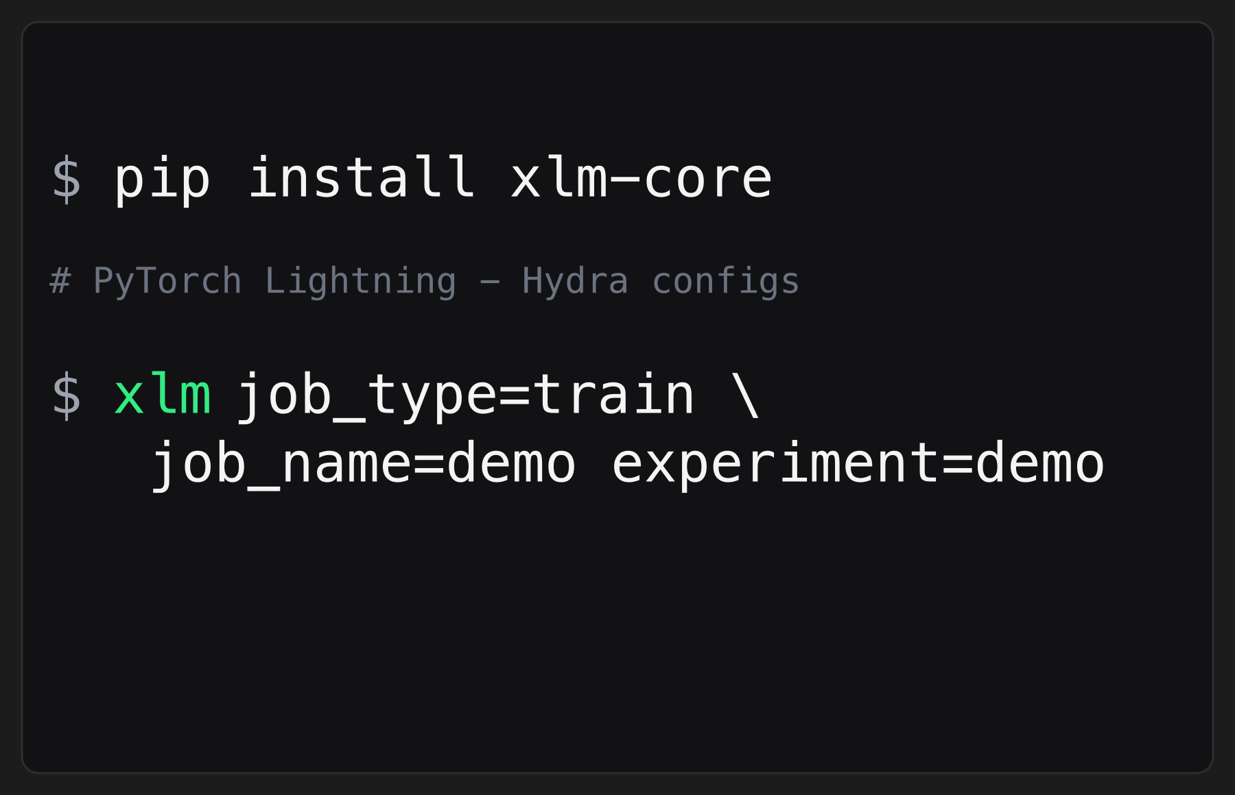 Terminal-style preview - pip install xlm-core and an example xlm train command with Hydra.